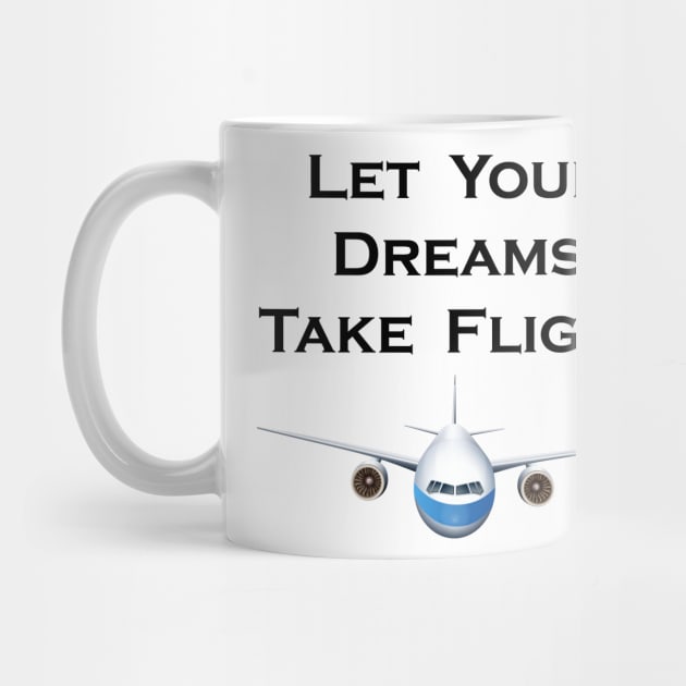 Let Your Dreams Take Flight Pilot Airplanes Gift by macshoptee